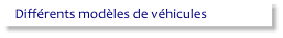 Différents modèles de véhicules