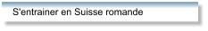 S'entrainer en Suisse romande