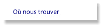 Où nous trouver