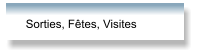 Sorties, Fêtes, Visites