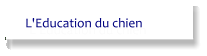L'Education du chien